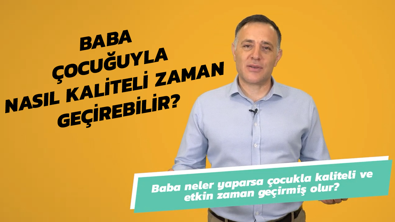 Baba Çocuğuyla Nasıl Kaliteli Zaman Geçirebilir? | Uzmanlarla #İlk6Yıl