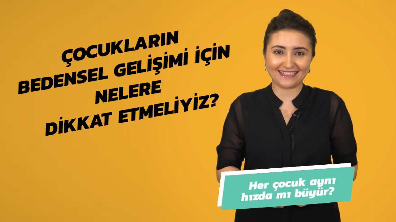 Çocukların Bedensel Gelişimi İçin Nelere Dikkat Etmeliyiz? | Uzmanlarla #İlk6Yıl