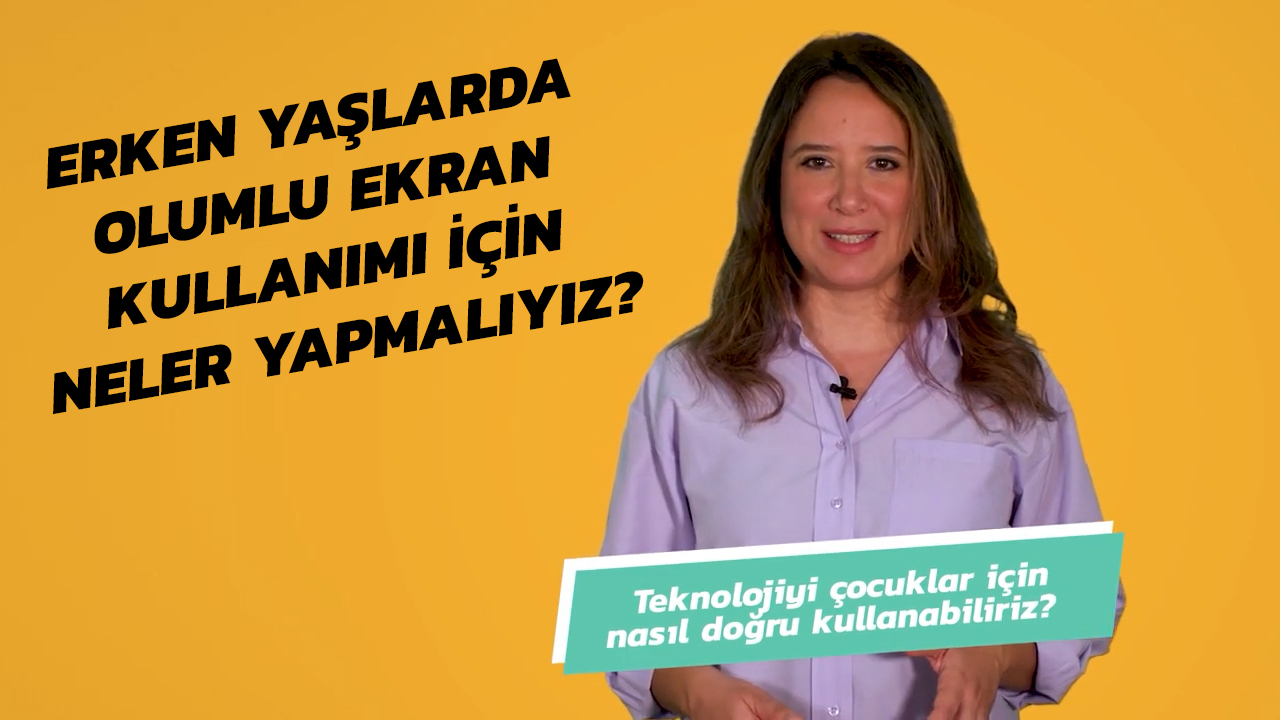 Erken Yaşlarda Olumlu Ekran Kullanımı İçin Neler Yapmalıyız?  | Uzmanlarla #İlk6Yıl