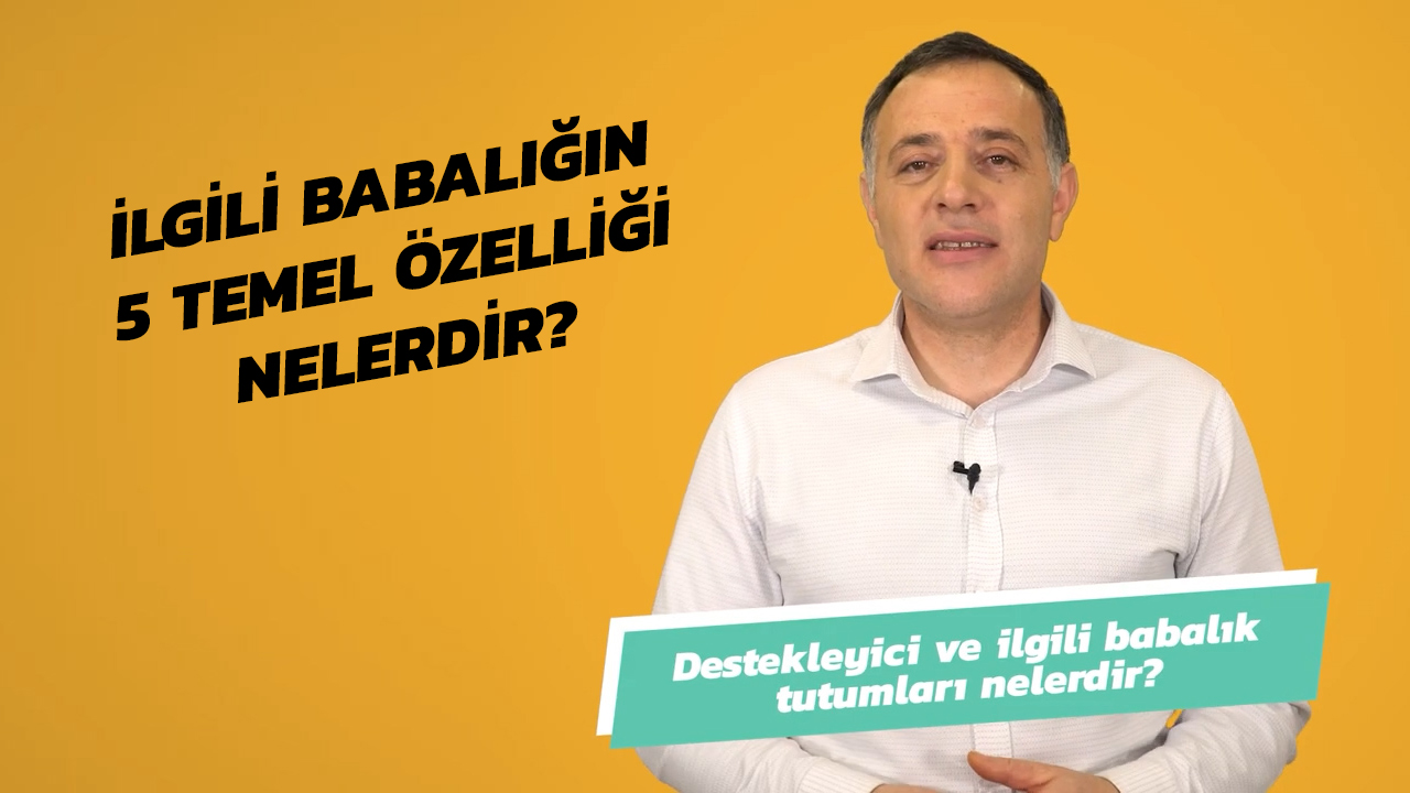 İlgili Babalığın 5 Temel Özelliği Nelerdir? | Uzmanlarla #İlk6Yıl