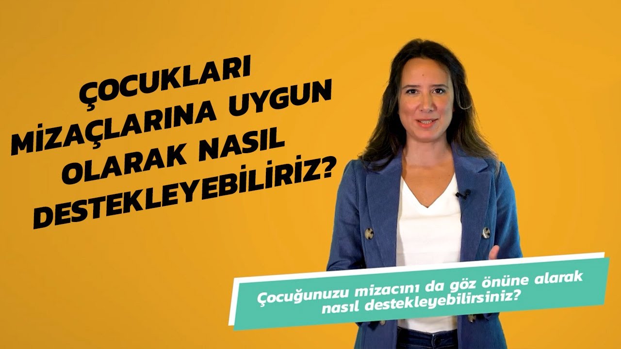 Çocukları Mizaçlarına Uygun Olarak Nasıl Destekleyebilirsiniz? | Uzmanlarla #İlk6Yıl