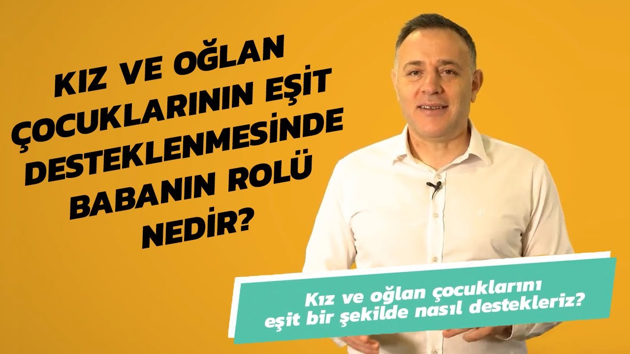 Kız ve Oğlan Çocuklarının Eşit Desteklenmesinde Babanın Rolü Nedir?