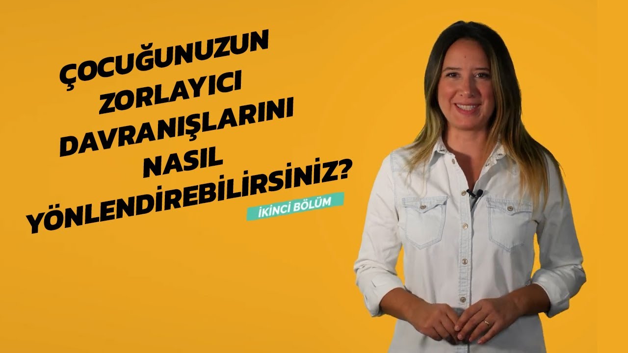 Çocuğunuzun Zorlayıcı Davranışlarını Nasıl Yönlendirebilirsiniz? | 2. Bölüm